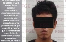 Cumplimenta FGE orden de aprehensión por presunto delito de homicidio calificado en grado de tentativa