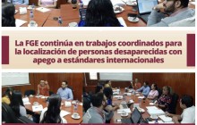 La FGE continúa en trabajos coordinados para la localización de personas desaparecidas con apego a estándares internacionales